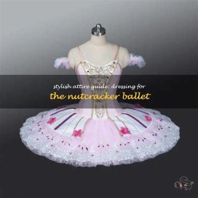 Dress Code: What to Wear to the Nutcracker Ballet - A Stylish Guide