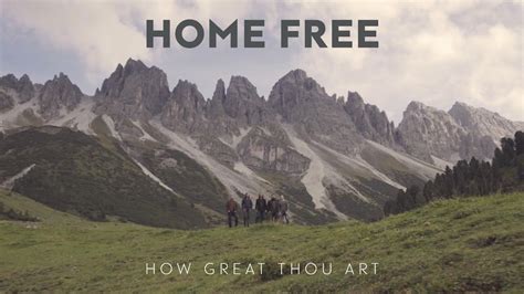 home free how great thou art all things in life are transient