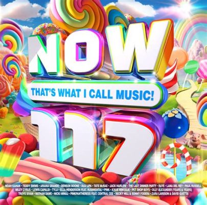 Now That's What I Call Music 117: The Evolution of Modern Music Albums